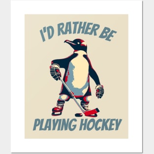 I'd Rather Be Playing Hockey Penguin Posters and Art